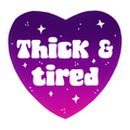 Thick & Tired Sticker